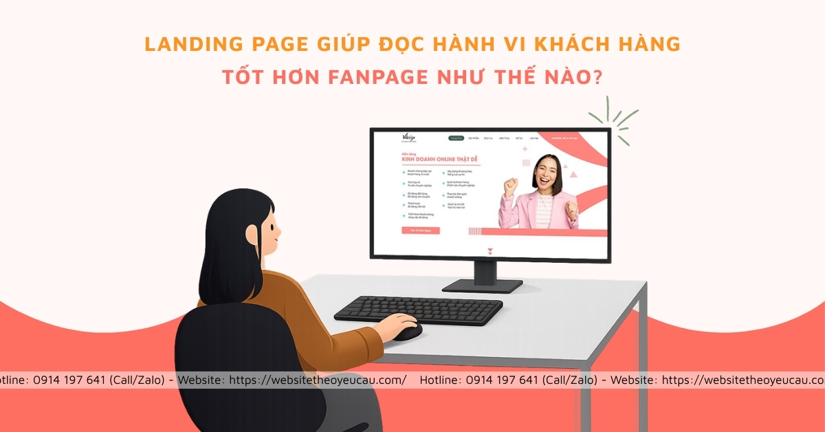 Landing page giúp đọc hành vi khách hàng tốt hơn fanpage như thế nào?