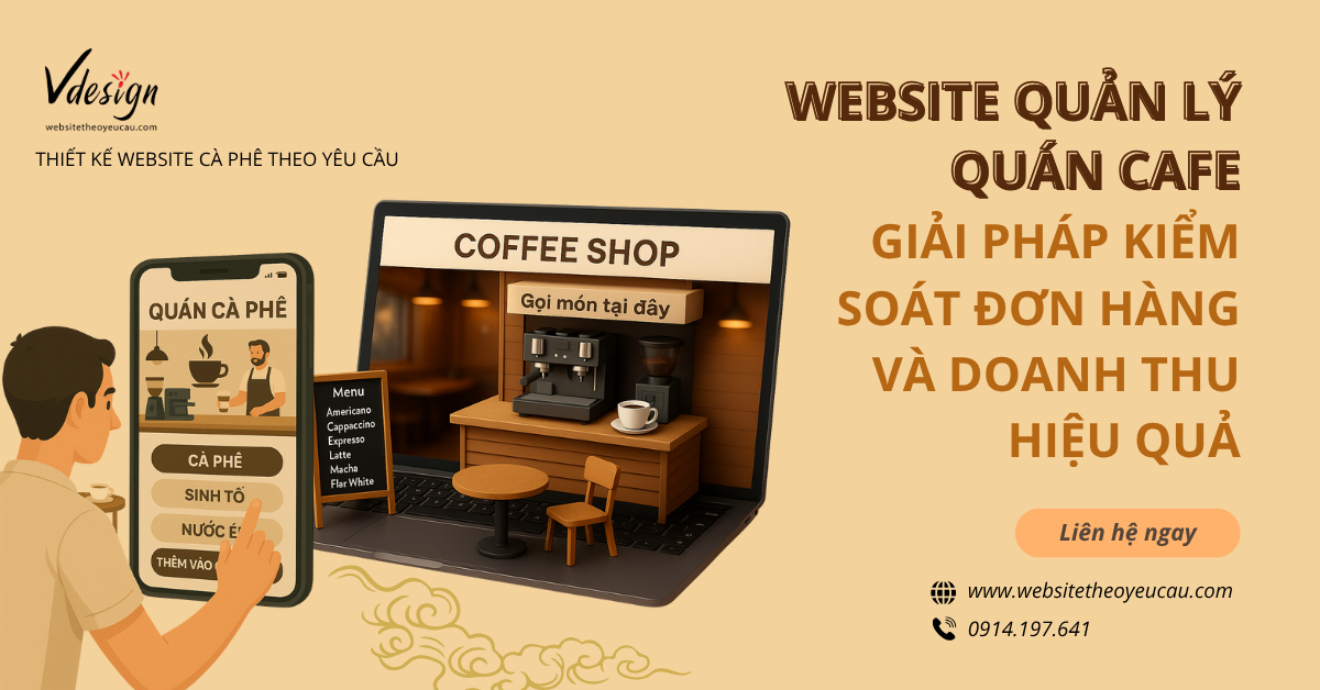 Website quản lý quán cafe không chỉ là công cụ bán hàng, mà còn là giải pháp toàn diện cho bạn