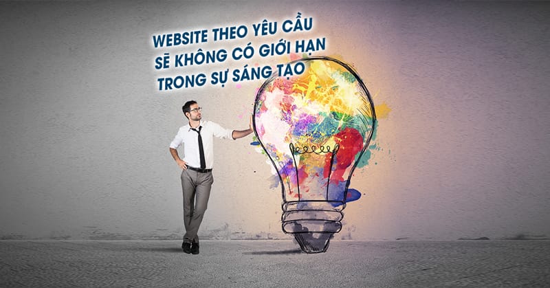 Website theo yêu cầu không có giới hạn trong sự sáng tạo