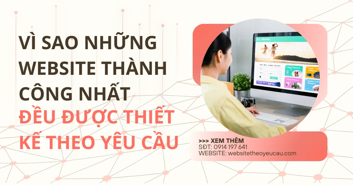 Vì sao những website thành công nhất đều được thiết kế theo yêu cầu