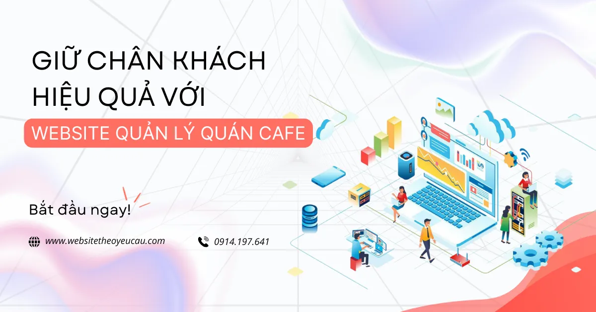 Giữ chân khách hiệu quả với website quản lý quán cafe